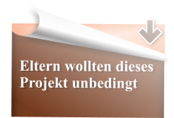 Eltern wollten dieses Projekt unbedingt