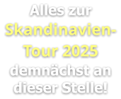 Alles zur Skandinavien-Tour 2025 demnächst an dieser Stelle!