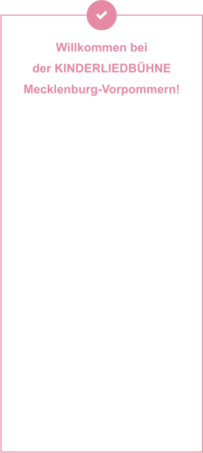 Willkommen bei  der KINDERLIEDBÜHNE  Mecklenburg-Vorpommern! Sie machen Geschichten hörbar, Musik erlebbar und Theater zum Abenteuer – für Kinder und Familien, die mit dem Herzen lauschen. Ob als Hörspiel, Lied oder Live-Bühnenzauber: Ihre Produktionen stecken voller Fantasie, Gefühl und einer Prise Augenzwinkern. Seit Jahrzehnten begeistern Andrea Peters und Thomas Birkigt kleine und große Ohren – mit Stoff aus dem Kinderalltag, Themen zum Staunen, Lachen oder Mitmachen und jeder Menge kreativer Ideen. Mal festlich, mal frech, mal zum Nachdenken – aber immer mit Musik, Botschaft und einem liebevollen Blick auf die Welt der Kinder. Was genau machen sie? Viel. Und gerne. Und immer wieder neu. Am besten einfach reinhören, reinschauen – und mit ihnen auf Reisen gehen.