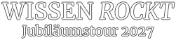 WISSEN ROCKT Jubiläumstour 2027