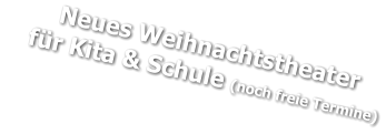 Neues Weihnachtstheater     für Kita & Schule (noch freie Termine)